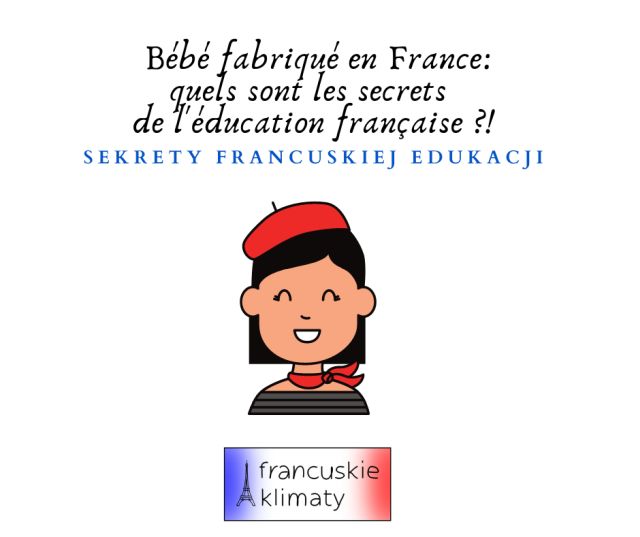 Bb fabriqu en France quels sont les secrets de lducation franaise mniejsze